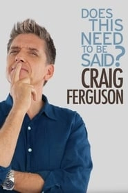Craig Ferguson: Does This Need to Be Said? hd