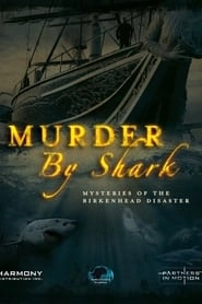Murder by Shark: Mysteries of the Birkenhead Disaster hd