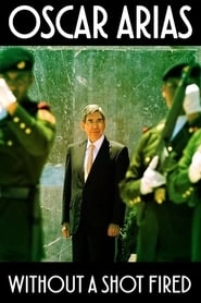 Oscar Arias: Without a Shot Fired hd