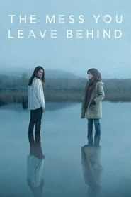 The Mess You Leave Behind hd