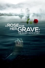 A Rose for Her Grave: The Randy Roth Story HD