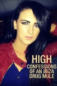 Watch High: Confessions of an Ibiza Drug Mule