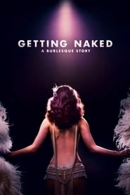 Getting Naked: A Burlesque Story hd