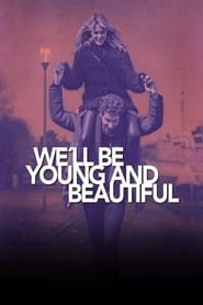 We'll Be Young and Beautiful hd