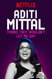 Aditi Mittal: Things They Wouldn't Let Me Say HD