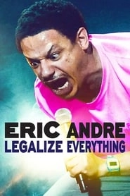 Eric Andre: Legalize Everything hd