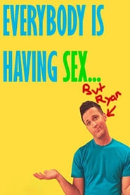 Everybody Is Having Sex... But Ryan hd