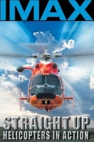 Straight Up: Helicopters in Action hd
