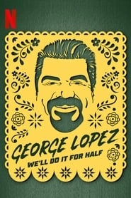 George Lopez: We'll Do It for Half hd