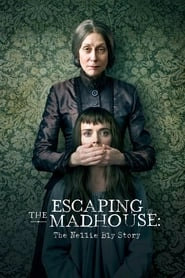 Escaping the Madhouse: The Nellie Bly Story hd