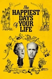 The Happiest Days of Your Life hd