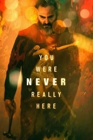 You Were Never Really Here hd
