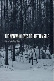 The Man Who Loves to Hurt Himself hd