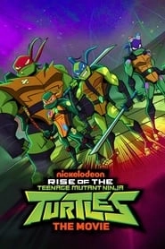 Rise of the Teenage Mutant Ninja Turtles: The Movie HD