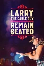 Larry The Cable Guy: Remain Seated hd