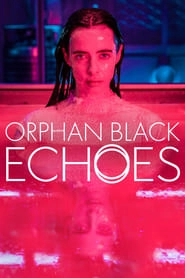 Watch Orphan Black: Echoes