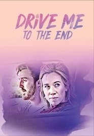 Drive Me to the End hd