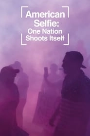 American Selfie: One Nation Shoots Itself hd