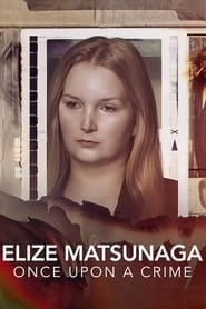 Watch Elize Matsunaga: Once Upon a Crime
