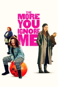 The More You Ignore Me hd
