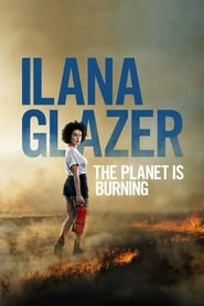 Ilana Glazer: The Planet Is Burning hd