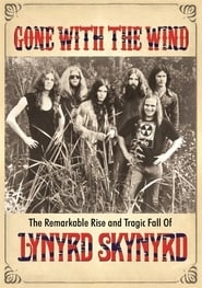 Gone with the Wind: The Remarkable Rise and Tragic Fall of Lynyrd Skynyrd