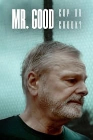 Watch Mr. Good: Cop or Crook?