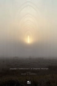 Andrey Tarkovsky. A Cinema Prayer hd