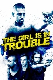 The Girl Is in Trouble hd