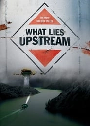 What Lies Upstream hd