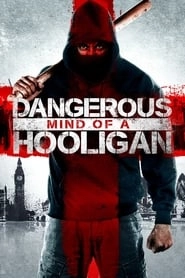 Dangerous Mind of a Hooligan hd