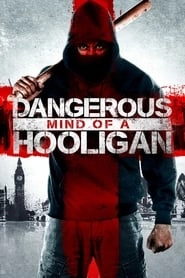 Dangerous Mind of a Hooligan HD