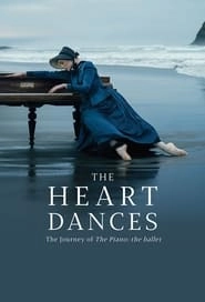 The Heart Dances - The Journey of The Piano: The Ballet