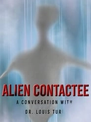 Alien Contactee: A Conversation with Dr.Louis Turi hd