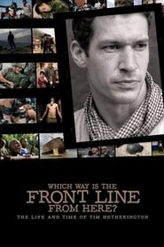 Which Way Is The Front Line From Here? The Life and Time of Tim Hetherington hd
