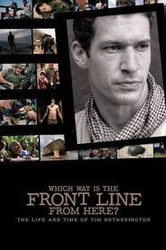 Which Way Is The Front Line From Here? The Life and Time of Tim Hetherington HD