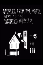 Stories from the Hotel Next to the Haunted Hospital hd
