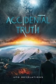 Accidental Truth: UFO Revelations HD