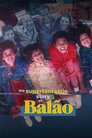 Watch The Superfantastic Story of Balão