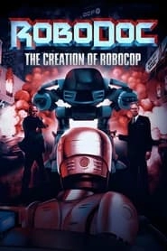 Watch RoboDoc: The Creation of RoboCop